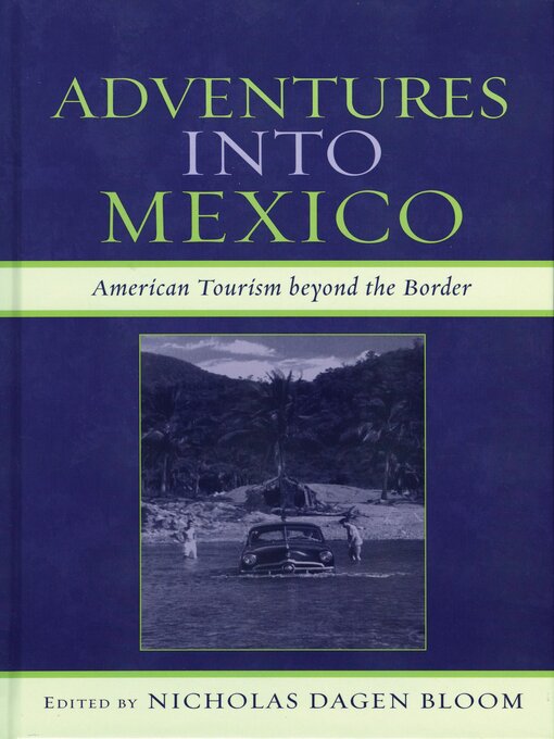 Title details for Adventures into Mexico by Nicholas Dagen Bloom - Available